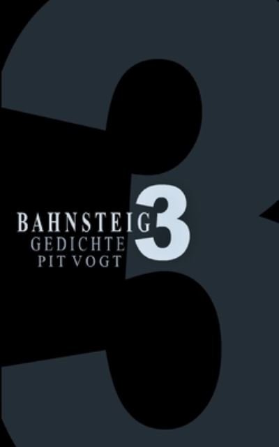 Cover for Pit Vogt · Bahnsteig Drei (Paperback Book) (2021)