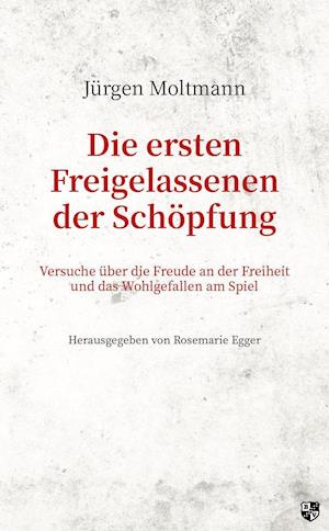 Cover for Jurgen Moltmann · Die ersten Freigelassenen der Schöpfung (Taschenbuch) (2021)