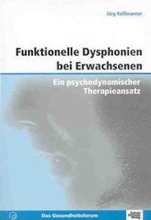 Cover for Jürg Kollbrunner · Funktionelle Dysphonien bei Erwachsenen (Taschenbuch) (2006)