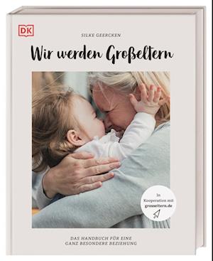 Wir werden Großeltern - Silke Geercken - Books - DK Verlag Dorling Kindersley - 9783831043538 - August 2, 2022