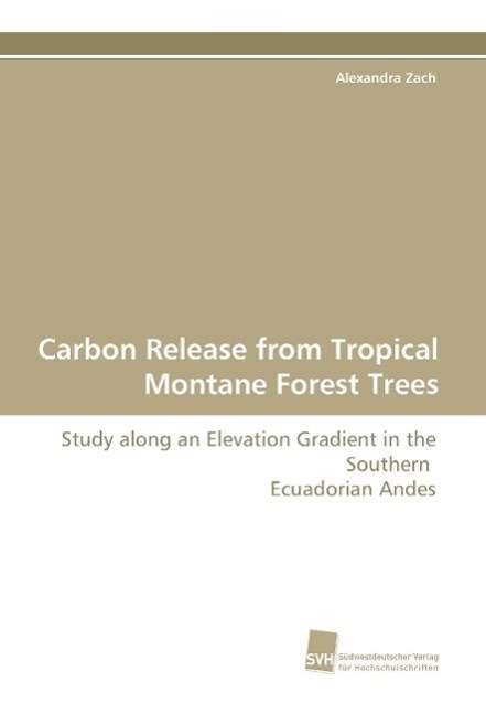 Cover for Zach · Carbon Release from Tropical Monta (Book)