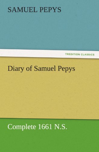 Cover for Samuel Pepys · Diary of Samuel Pepys  -  Complete 1661 N.s. (Tredition Classics) (Taschenbuch) (2011)