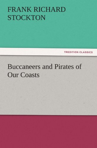 Cover for Frank Richard Stockton · Buccaneers and Pirates of Our Coasts (Tredition Classics) (Paperback Book) (2011)
