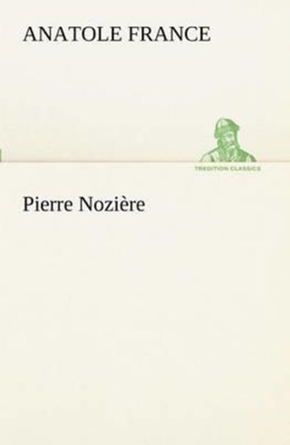 Cover for Anatole France · Pierre Nozière (Tredition Classics) (French Edition) (Taschenbuch) [French edition] (2012)