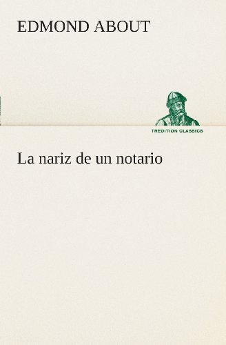 Cover for Edmond About · La Nariz De Un Notario (Tredition Classics) (Spanish Edition) (Paperback Book) [Spanish edition] (2013)