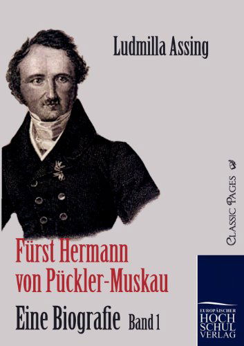 Fürst Hermann Von Pückler-muskau - Eine Biografie (Classic Pages) (German Edition) - Ludmilla Assing - Livros - Europäischer Hochschulverlag GmbH & Co.  - 9783867415538 - 28 de setembro de 2010