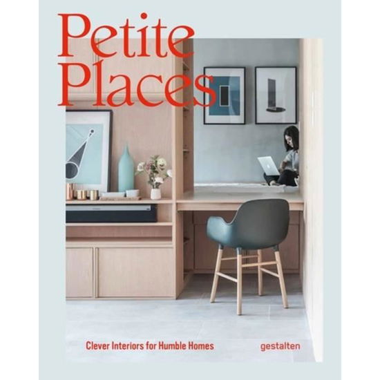 Cover for Gestalten · Petite Places: Clever Interiors for Humble Homes (Hardcover bog) (2018)