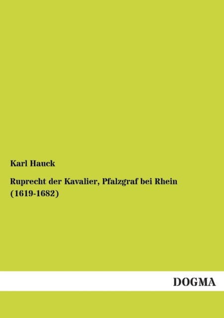 Cover for Karl Hauck · Ruprecht Der Kavalier, Pfalzgraf Bei Rhein (1619-1682) (German Edition) (Taschenbuch) [German edition] (2012)