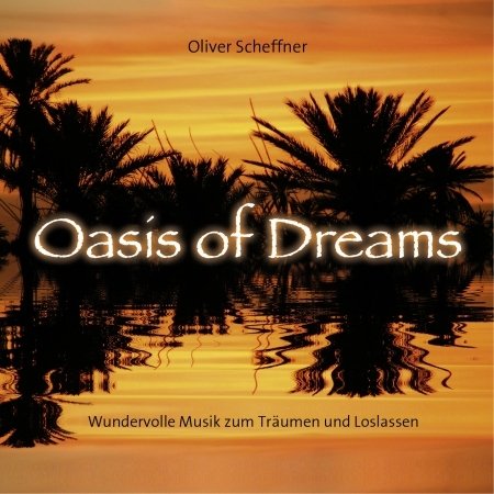 Cover for Oliver Scheffner · Oasis of Dreams (CD) (2016)