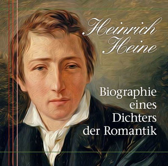 Cover for Heinrich Heine · Heinrich Heine-biographie Eines Dichters Der Roman (CD) (2019)