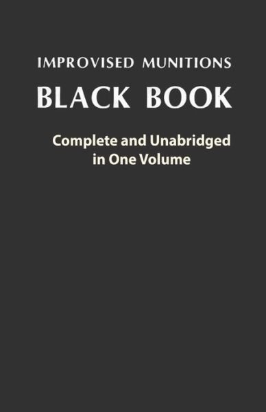 Cover for U S Government · Improvised Munitions Black Book: Complete and Unabridged in One Volume: Complete and Unabridged in One Volume (Pocketbok) (2020)