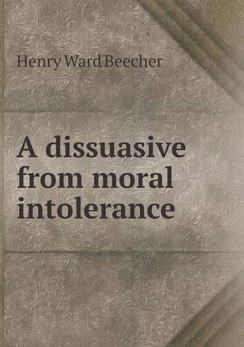 Cover for Henry Ward Beecher · A Dissuasive from Moral Intolerance (Paperback Book) (2013)