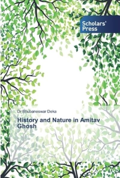Cover for Deka · History and Nature in Amitav Ghosh (Bog) (2019)