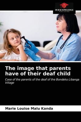 Cover for Marie Louise Malu Kanda · The image that parents have of their deaf child (Paperback Book) (2021)