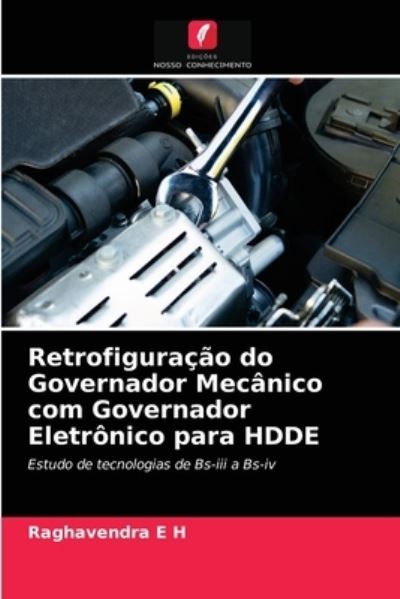 Cover for Raghavendra E H · Retrofiguracao do Governador Mecanico com Governador Eletronico para HDDE (Paperback Book) (2021)