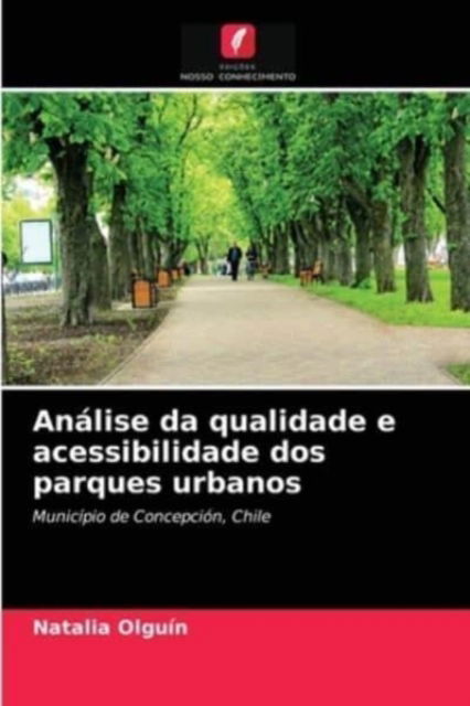 Cover for Natalia Olguin · Analise da qualidade e acessibilidade dos parques urbanos (Paperback Book) (2021)