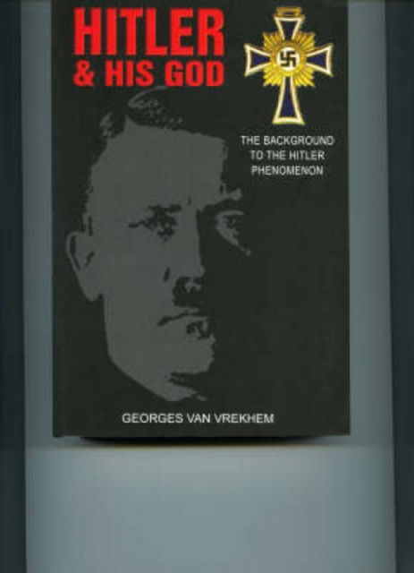 Cover for Georges Van Vrekhem · Hitler and His God: The Background to the Hitler Phenomenon (Paperback Book) (2007)