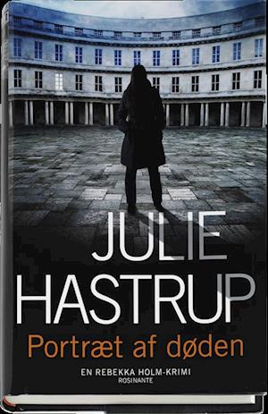 Cover for Julie Hastrup · Rebekka Holm: Portræt af døden (Inbunden Bok) [1:a utgåva] (2013)