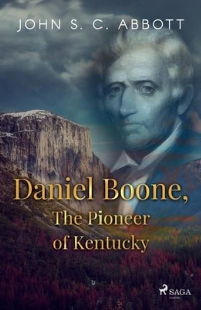 Cover for John S C Abbott · Daniel Boone, The Pioneer of Kentucky (Paperback Bog) (2022)