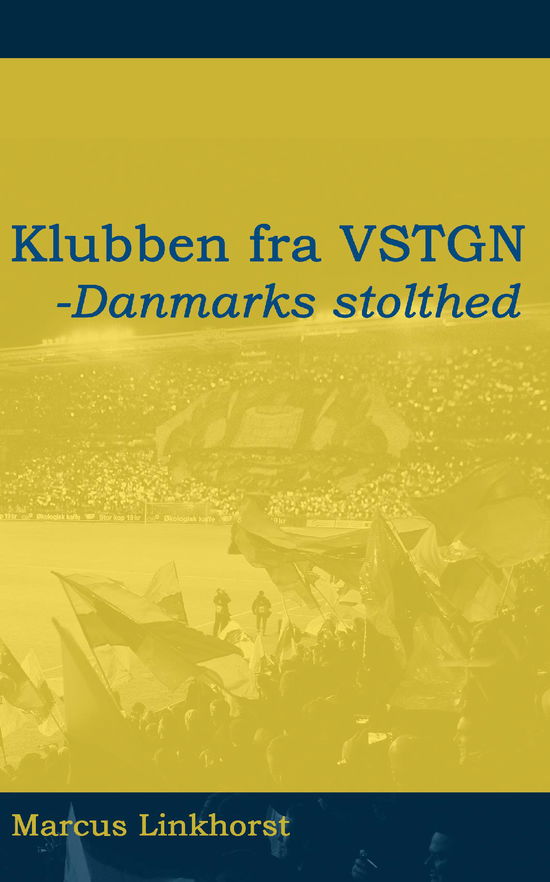 Cover for Marcus Linkhorst · Klubben fra VSTGN - Danmarks stolthed (Paperback Book) (2019)