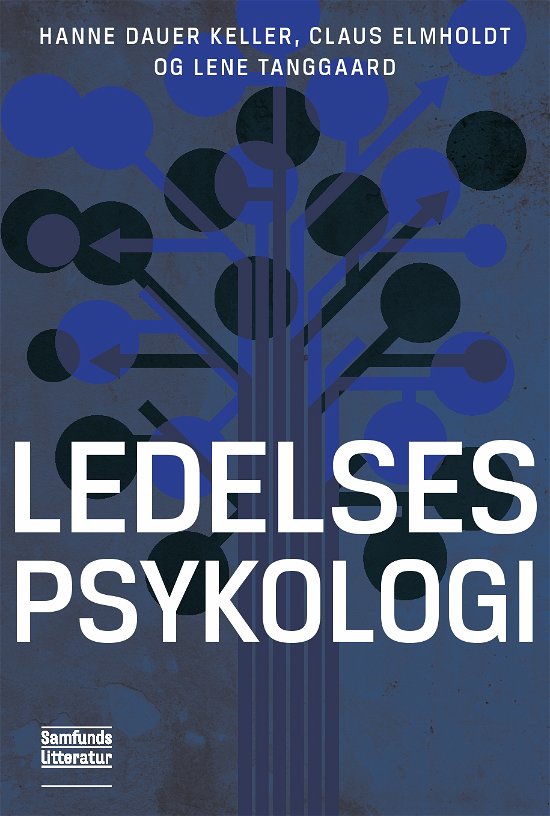Ledelsespsykologi - Claus Elmholdt og Lene Tanggaard Hanne Dauer Keller - Livres - Samfundslitteratur - 9788759315538 - 10 octobre 2013