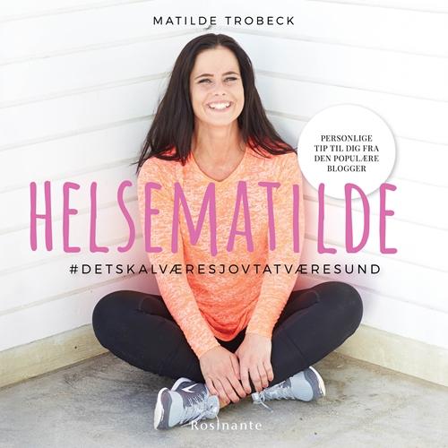 Cover for Matilde Trobeck · Helsematilde (Inbunden Bok) [1:a utgåva] (2016)