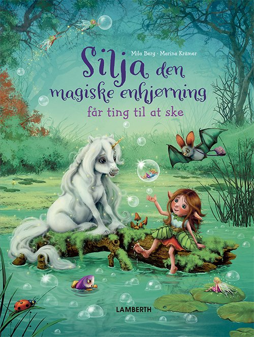 Silja den magiske enhjørning - Mila Berg - Bøger - Lamberth - 9788772242538 - 17. marts 2021