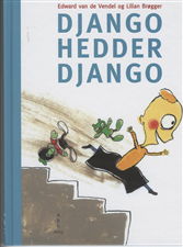 Cover for Edward Van de Vendel · Django hedder Django (Gebundesens Buch) [1. Ausgabe] [Indbundet] (2008)