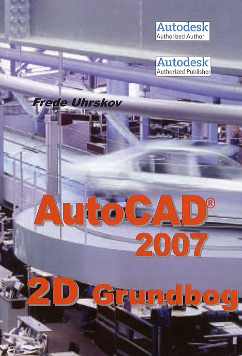 Cover for Frede Uhrskov · AutoCAD 2007 - grundbog (Sewn Spine Book) [1st edition] (2006)