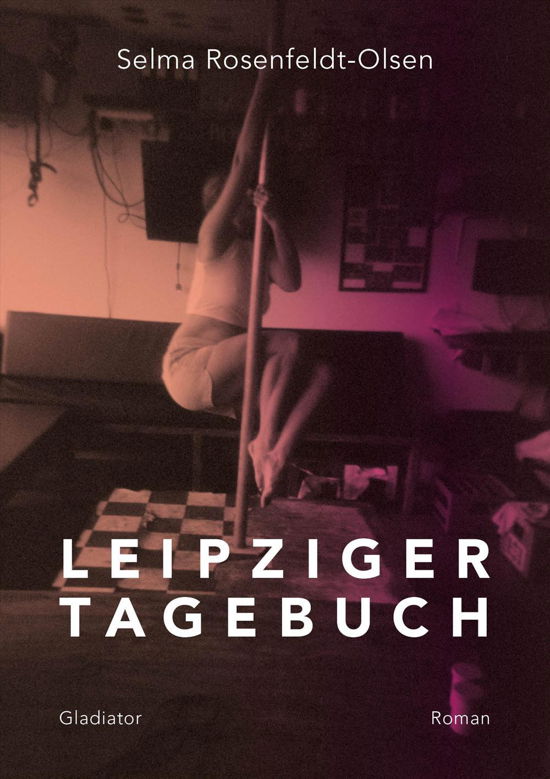 Cover for Selma Rosenfeldt-Olsen · Leipziger Tagebuch (Sewn Spine Book) [1.º edición] (2017)