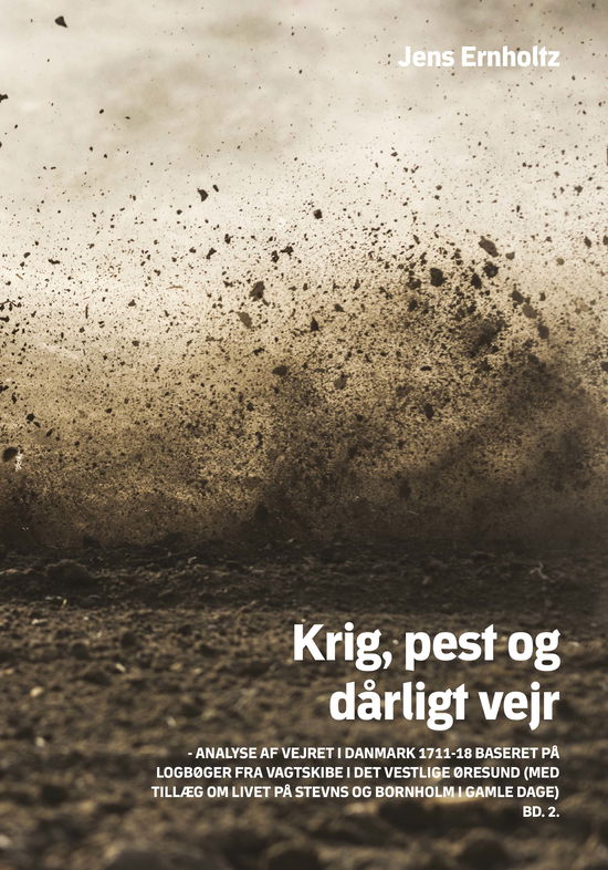 Cover for Jens Ernholtz · Krig, pest og dårligt vejr bind 2 (Hardcover Book) [1st edition] (2018)