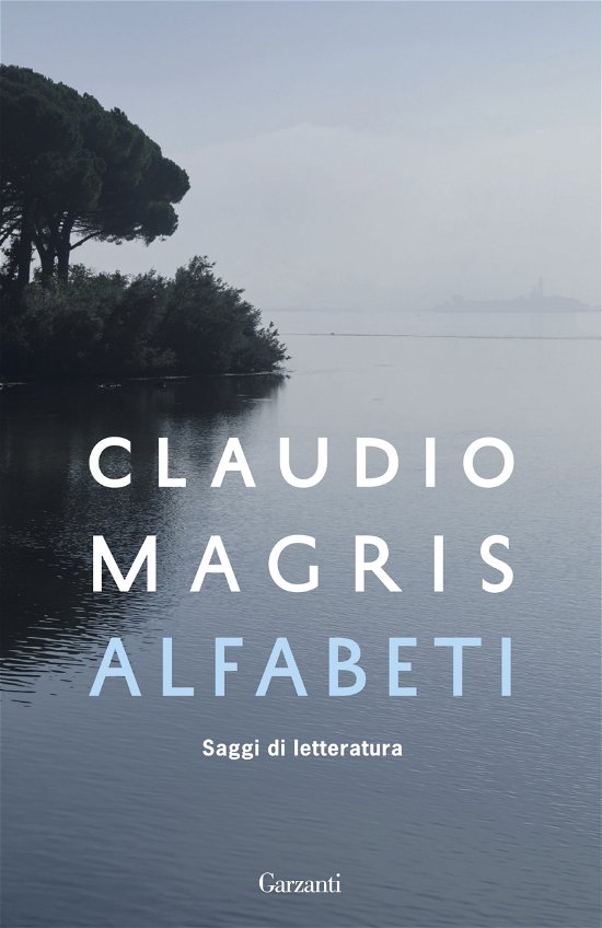 Alfabeti. Saggi Di Letteratura - Claudio Magris - Books -  - 9788811011538 - 