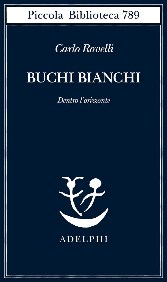 Cover for Carlo Rovelli · Buchi Bianchi. Dentro L'orizzonte (Bok)