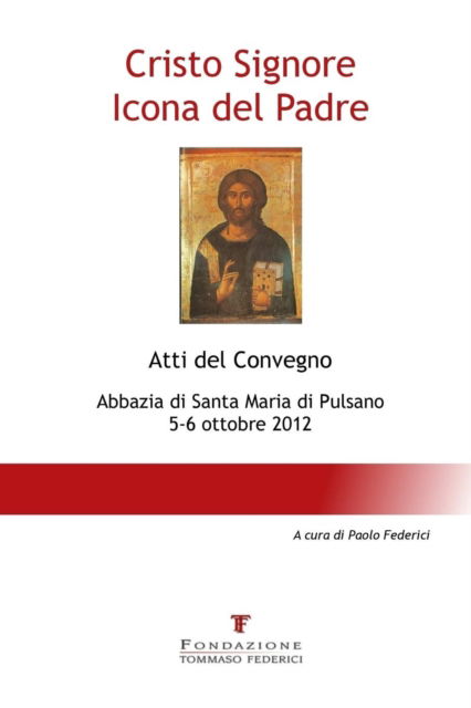 Cover for Fondazione Tommaso Federici · Cristo Signore Icona del Padre - Atti del Convegno - Abbazia di Santa Maria di Pulsano - 5-6 ottobre 2012 (Pocketbok) (2013)