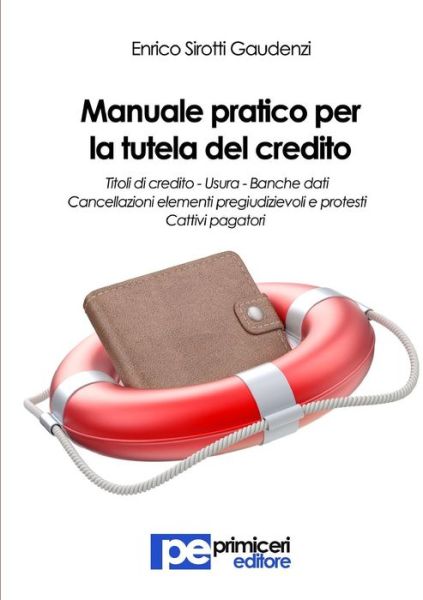 Cover for Enrico Sirotti Gaudenzi · Manuale Pratico Per La Tutela Del Credito (Paperback Book) [Italian edition] (2014)