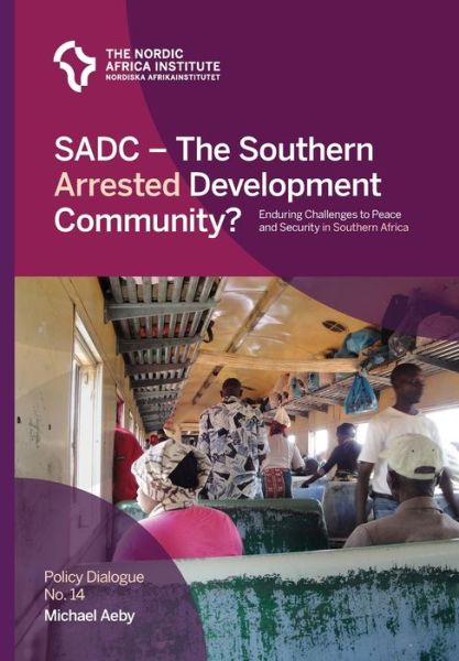 Cover for Michael Aeby · SADC - The Southern Arrested Development Community?: Enduring Challenges to Peace and Security in Southern Africa - Policy Dialogue (Paperback Book) (2019)