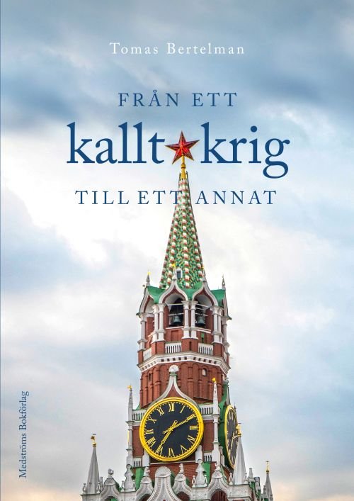 Cover for Bertelman Tomas · Från ett kallt krig till ett annat : Stockholm, Leningrad och Moskva 1983-2012 (Gebundesens Buch) (2019)