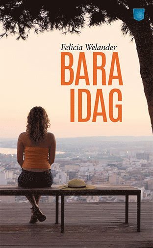 Cover for Felicia Welander · Vänskapstrilogin: Bara idag (Paperback Book) (2017)