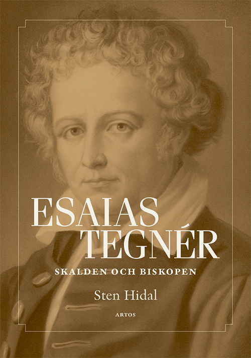 Cover for Sten Hidal · Esaias Tegnér : Skalden och biskopen (Hardcover Book) (2023)