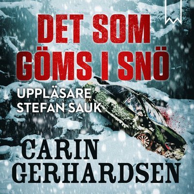 Det som göms i snö - Carin Gerhardsen - Lydbok - Bookmark Förlag - 9789188745538 - 3. oktober 2018