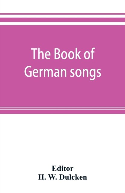 Cover for H W Dulcken · The book of German songs (Paperback Bog) (2019)