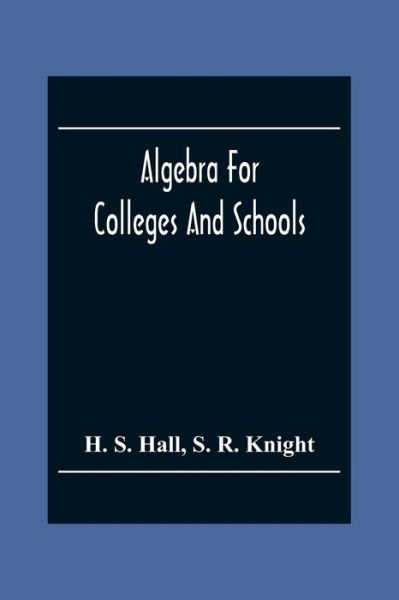 Algebra For Colleges And Schools - H S Hall - Libros - Alpha Edition - 9789354304538 - 2 de diciembre de 2020