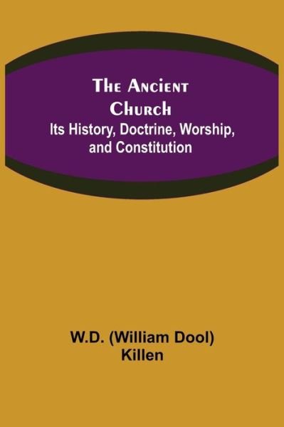 Cover for W D (William Dool) Killen · The Ancient Church (Paperback Book) (2021)