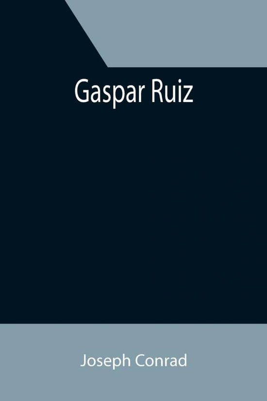 Gaspar Ruiz - Joseph Conrad - Bücher - Alpha Edition - 9789355394538 - 22. November 2021