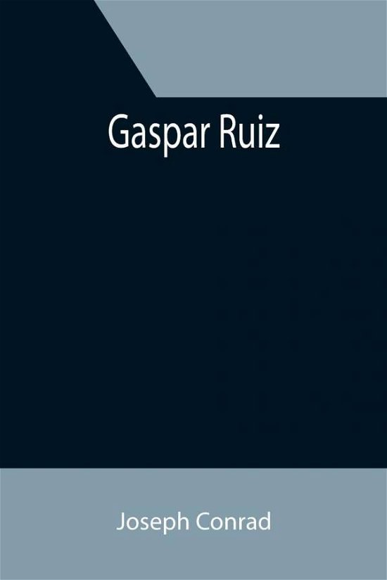 Cover for Joseph Conrad · Gaspar Ruiz (Pocketbok) (2021)