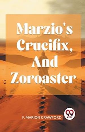 Cover for F. Marion Crawford · Marzio's Crucifix, and Zoroaster (Paperback Book) (2023)