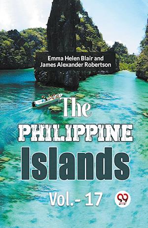 Cover for Edward Gaylord Bourne · The Philippine Islands, 1493-1898 — Volume 17 (Edition2023) (Paperback Book) (2023)