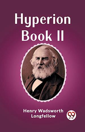 Hyperion Book II (Edition2023) - Henry Wadsworth Longfellow - Books - Double 9 Books LLP - 9789362208538 - February 21, 2024