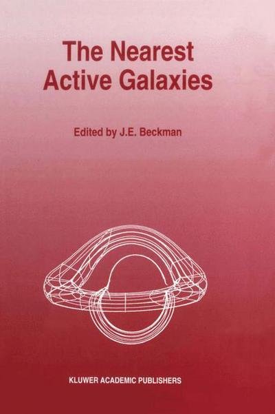 Cover for J E Beckman · The Nearest Active Galaxies (Paperback Bog) [Softcover reprint of the original 1st ed. 1993 edition] (2012)