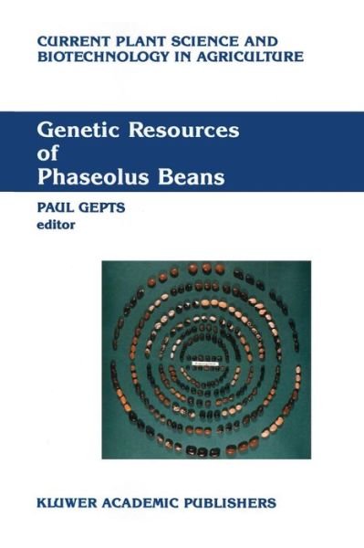 Paul Gepts · Genetic Resources of Phaseolus Beans: Their Maintenance, Domestication, Evolution and Utilization - Current Plant Science and Biotechnology in Agriculture (Paperback Book) [Softcover Reprint of the Original 1st Ed. 1988 edition] (2011)